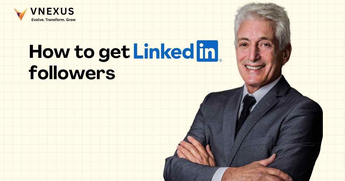 Tried-and-true strategies for 2025 on how to get LinkedIn followers