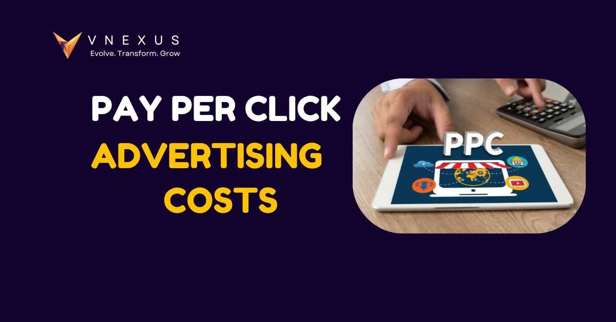 Pay-Per-Click Advertising Costs: What Every Marketer Should Know Before Spending a Rupee