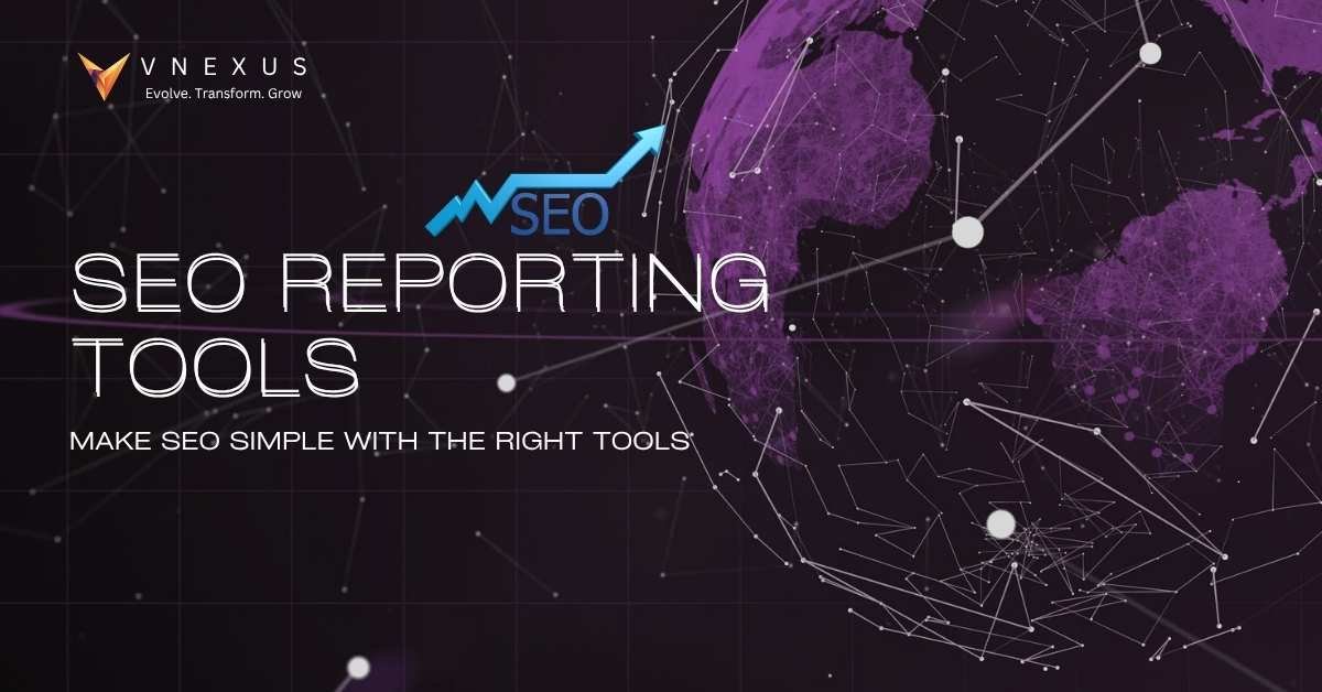 Top SEO Reporting Tools That Help You Stop Guessing and Start Growing