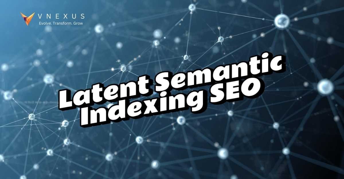 Latent Semantic Indexing SEO: A Step-by-Step Guide to Smarter, Semantic Search Optimisation