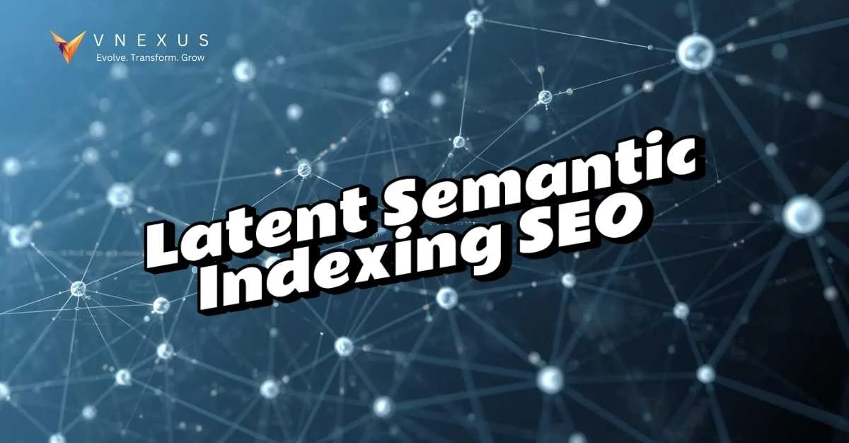 Latent Semantic Indexing SEO: A Step-by-Step Guide to Smarter, Semantic Search Optimisation